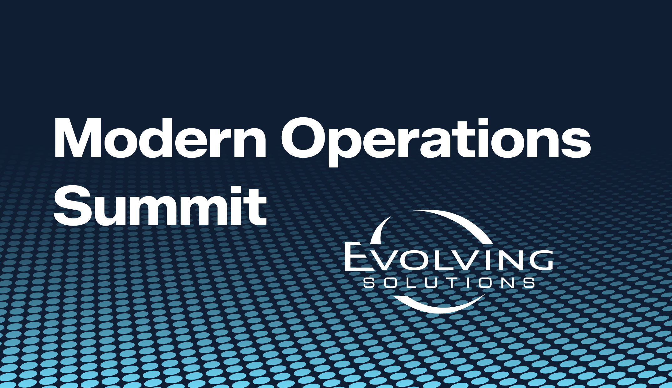 Modern Operations Summit with Evolving Solutions logo on dotted blue background